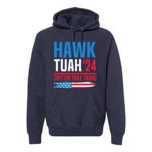 Hawk Tush Spit On That Thing Presidential Candidate Parody Premium Hoodie