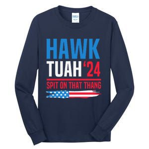 Hawk Tush Spit On That Thing Presidential Candidate Parody Tall Long Sleeve T-Shirt