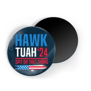 Hawk Tush Spit On That Thing Presidential Candidate Parody Magnet