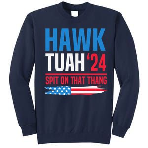 Hawk Tush Spit On That Thing Presidential Candidate Parody Tall Sweatshirt