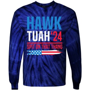 Hawk Tush Spit On That Thing Presidential Candidate Parody Tie-Dye Long Sleeve Shirt