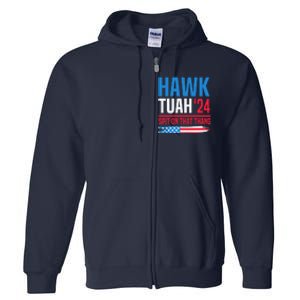 Hawk Tush Spit On That Thing Presidential Candidate Parody Full Zip Hoodie