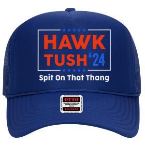 Hawk Tush Spit On That Thing Presidential Candidate Parody High Crown Mesh Back Trucker Hat