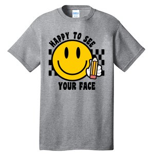 Happy To See Your Face School Tall T-Shirt