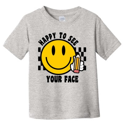 Happy To See Your Face School Toddler T-Shirt
