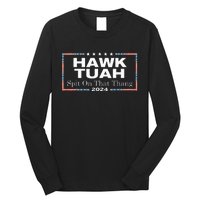 Hawk Tush Spit On That Thang Presidential Candidate Long Sleeve Shirt