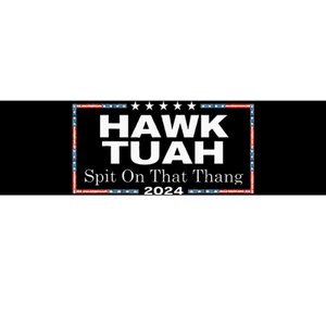 Hawk Tush Spit On That Thang Presidential Candidate Bumper Sticker