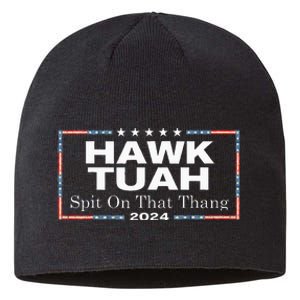 Hawk Tush Spit On That Thang Presidential Candidate Sustainable Beanie