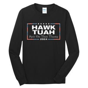 Hawk Tush Spit On That Thang Presidential Candidate Tall Long Sleeve T-Shirt