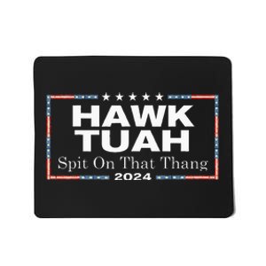 Hawk Tush Spit On That Thang Presidential Candidate Mousepad