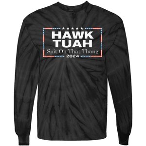 Hawk Tush Spit On That Thang Presidential Candidate Tie-Dye Long Sleeve Shirt