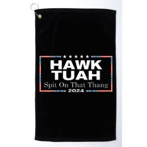 Hawk Tush Spit On That Thang Presidential Candidate Platinum Collection Golf Towel