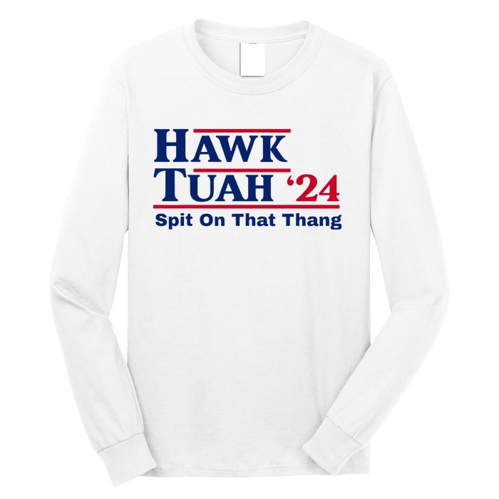 Hawk Tush Spit On That Thang Viral Election Parody Long Sleeve Shirt