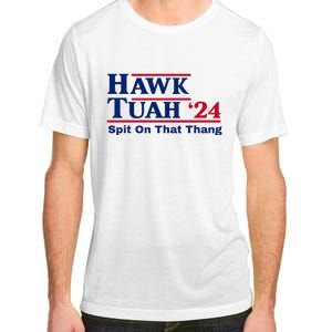 Hawk Tush Spit On That Thang Viral Election Parody Adult ChromaSoft Performance T-Shirt