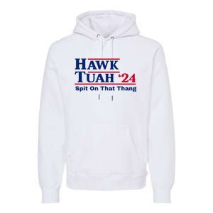 Hawk Tush Spit On That Thang Viral Election Parody Premium Hoodie