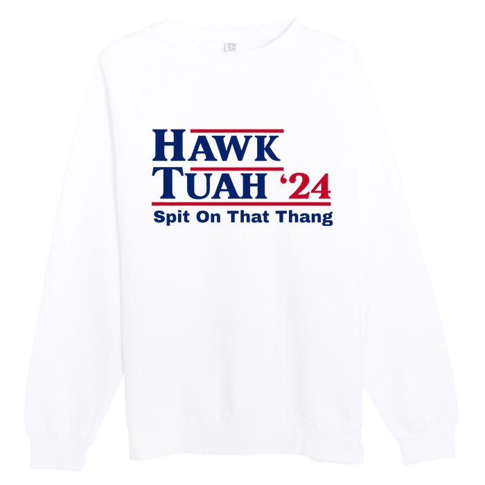 Hawk Tush Spit On That Thang Viral Election Parody Premium Crewneck Sweatshirt