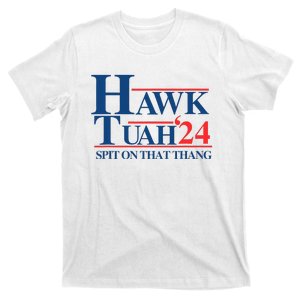 Hawk Tush Spit On That Thang Viral Election President 2024 T-Shirt