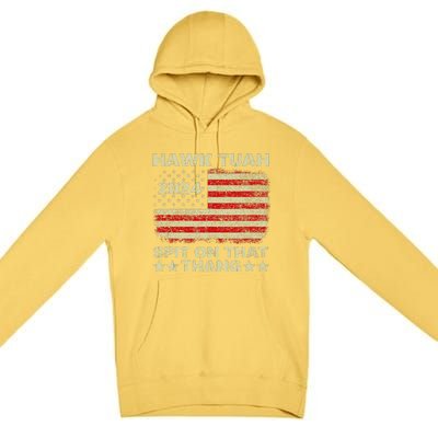 Hawk Tush Spit On That Thing Presidential Candidate Parody Premium Pullover Hoodie