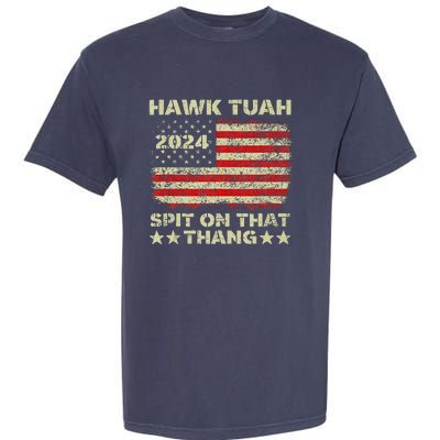 Hawk Tush Spit On That Thing Presidential Candidate Parody Garment-Dyed Heavyweight T-Shirt