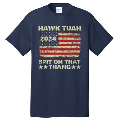 Hawk Tush Spit On That Thing Presidential Candidate Parody Tall T-Shirt