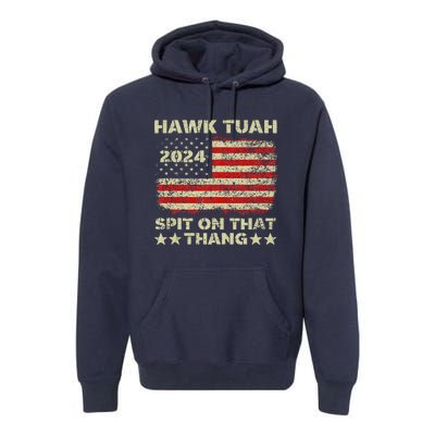 Hawk Tush Spit On That Thing Presidential Candidate Parody Premium Hoodie