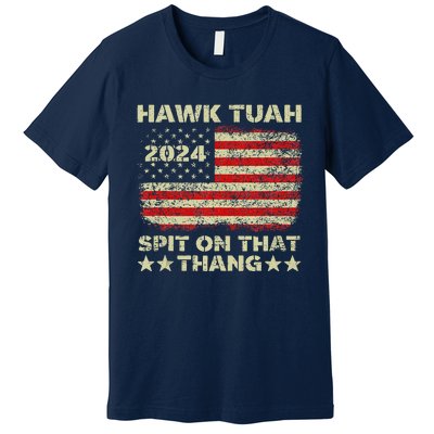 Hawk Tush Spit On That Thing Presidential Candidate Parody Premium T-Shirt