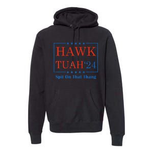 Hawk Tush Spit On That Thang Premium Hoodie