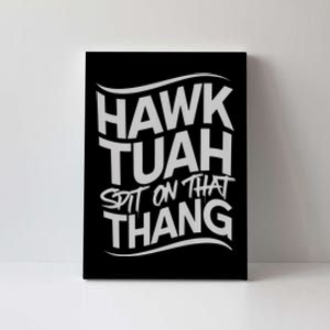 Hawk Tush Spit On That Thang Viral Election Parody Canvas