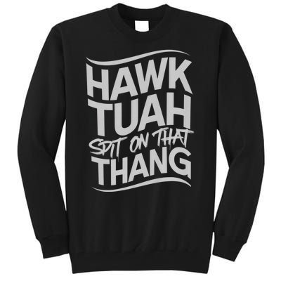 Hawk Tush Spit On That Thang Viral Election Parody Tall Sweatshirt