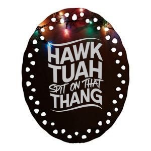 Hawk Tush Spit On That Thang Viral Election Parody Ceramic Oval Ornament