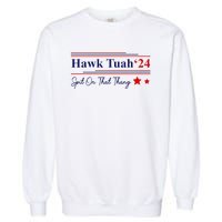 Hawk Tush Spit On That Thang Presidential Garment-Dyed Sweatshirt