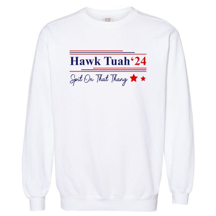 Hawk Tush Spit On That Thang Presidential Garment-Dyed Sweatshirt