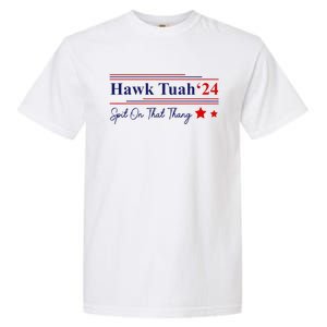 Hawk Tush Spit On That Thang Presidential Garment-Dyed Heavyweight T-Shirt