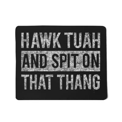 Hawk Tush Spit On That Thing Presidential Candidate Parody Mousepad