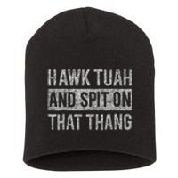 Hawk Tush Spit On That Thing Presidential Candidate Parody Short Acrylic Beanie