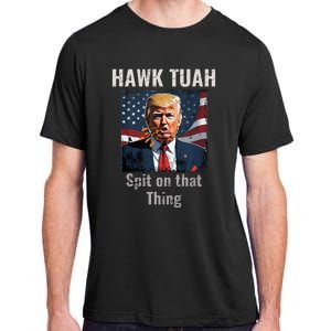 Hawk Tush Spit On That Thing Girl Presidenti Interview Adult ChromaSoft Performance T-Shirt