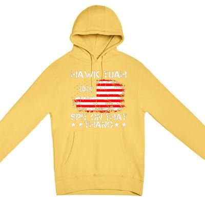 Hawk Tush Spit On That Thing Presidential Candidate Parody Premium Pullover Hoodie