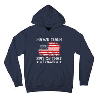 Hawk Tush Spit On That Thing Presidential Candidate Parody Hoodie