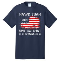 Hawk Tush Spit On That Thing Presidential Candidate Parody Tall T-Shirt