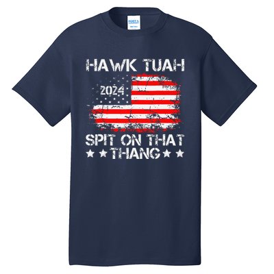 Hawk Tush Spit On That Thing Presidential Candidate Parody Tall T-Shirt