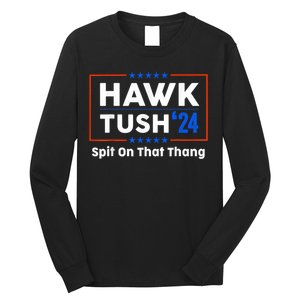 Hawk Tush Spit On That Thing Presidential Candidate Parody Long Sleeve Shirt