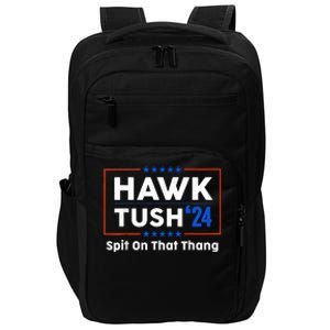 Hawk Tush Spit On That Thing Presidential Candidate Parody Impact Tech Backpack