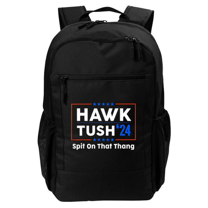 Hawk Tush Spit On That Thing Presidential Candidate Parody Daily Commute Backpack