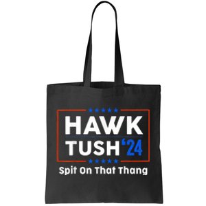 Hawk Tush Spit On That Thing Presidential Candidate Parody Tote Bag