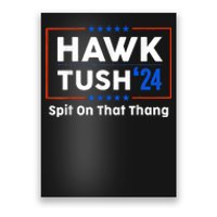 Hawk Tush Spit On That Thing Presidential Candidate Parody Poster