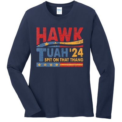 Hawk Tush Spit On That Thing Presidential Candidate Parody Ladies Long Sleeve Shirt