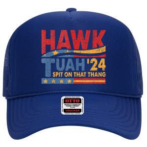 Hawk Tush Spit On That Thing Presidential Candidate Parody High Crown Mesh Back Trucker Hat