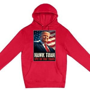 Hawk Tush Spit On That Thang Viral Election Parody Premium Pullover Hoodie