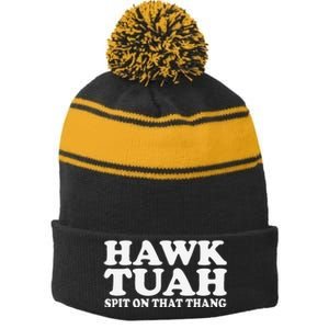 Hawk Tush Spit On That Thing Funny Viral Saying Parody Stripe Pom Pom Beanie