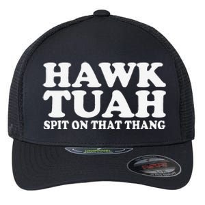 Hawk Tush Spit On That Thing Funny Viral Saying Parody Flexfit Unipanel Trucker Cap